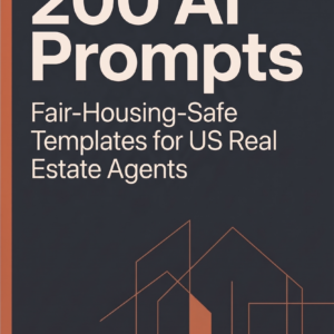 200 Fair-Housing-Safe AI Prompts for US Real Estate Agents